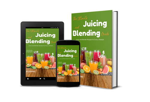 The Ultimate Juicing & Blending Guide